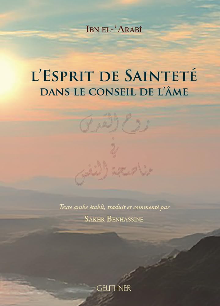 L'Esprit de Saintete Dans Le Conseil de l'Ame by Ibn El-'Arabi, Translation and Commentary by Sakhr Benhassine Paperback – Big Book, 15 Sept. 2018