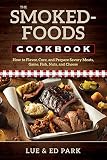 The Smoked-Foods Cookbook: How to Flavor, Cure, and Prepare Savory Meats, Game, Fish, Nuts, and Cheese