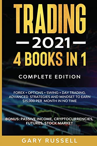 Trading 2021: 4 BOOKS IN 1. Forex + Options + Swing + Day Trading. Advanced Strategies And Mindset To Earn $15,000 A Month in No Time. BONUS: Passive Income, Cryptocurrencies, Futures, Stock Market 51GTs hCEwL - Trading 2021: 4 BOOKS IN 1. Forex + Options + Swing + Day Trading. Advanced Strategies And Mindset To Earn $15,000 A Month in No Time. BONUS: Passive Income, Cryptocurrencies, Futures, Stock Market