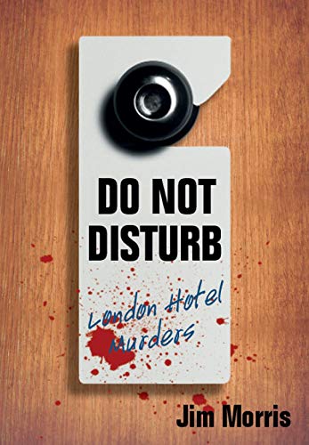 Amazon London Hotel Murders 1900 1950 Do Not Disturb English Edition Kindle Edition By Morris Jim True Accounts Kindleストア
