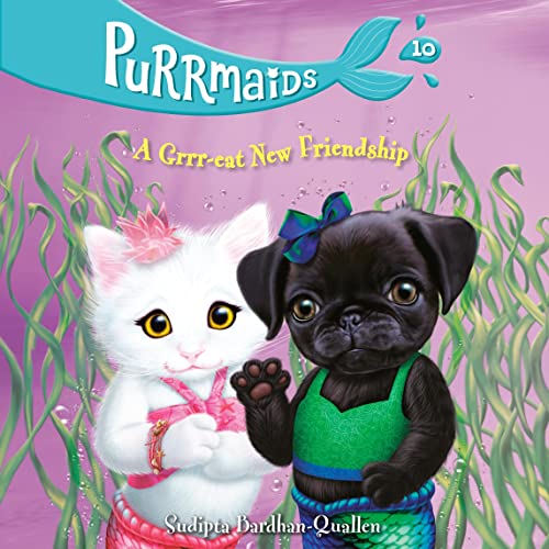Purrmaids #10: A Grrr-eat New Friendship by Sudipta Bardhan-Quallen episode artwork