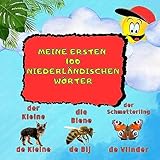Meine ersten 100 Niederländischen Wörter: Zweisprachiges Kinderbuch. Lernen mit Bildern:100 Niederländische Wörter für Kinder ab 3 Jahren.Zweisprachiges Bilderbuch: Mein Erstes Wörterbuch Deutsch-Nie