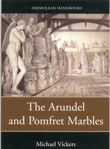 The Arundel and Pomfret Marbles (Ashmolean Handbook Series) Paperback – 16 Jan. 2007