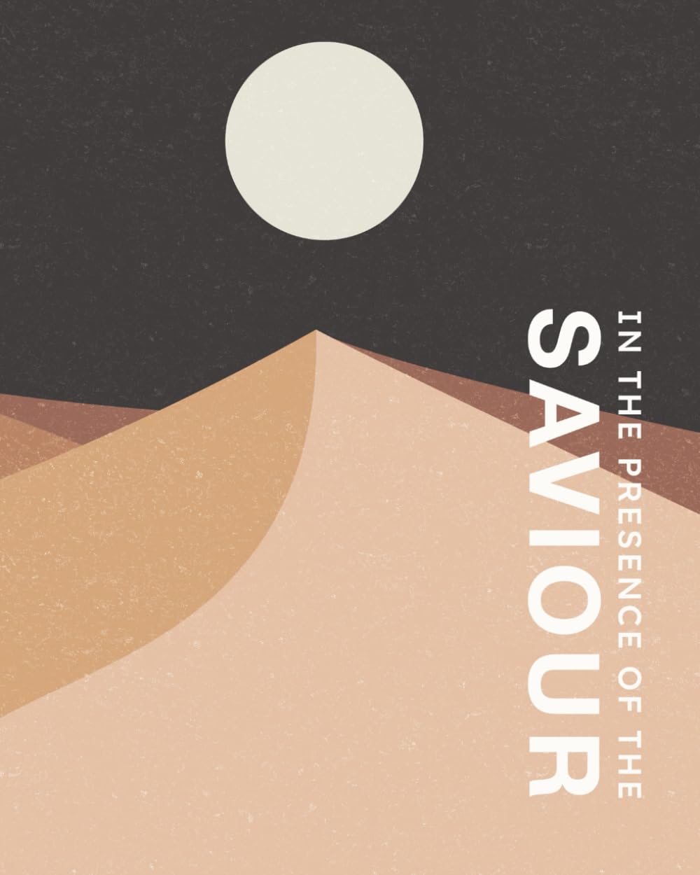In the Presence of the Saviour: A Lenten Journey through the Gospel of Luke