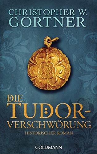 Die Tudor-Verschwörung: Band 1 - Historischer Roman (Die Tudor-Reihe, Band 1)