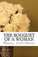 The Bouquet of a Woman 1499182899 Book Cover