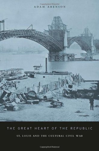 The Great Heart of the Republic: St. Louis and the Cultural Civil War
