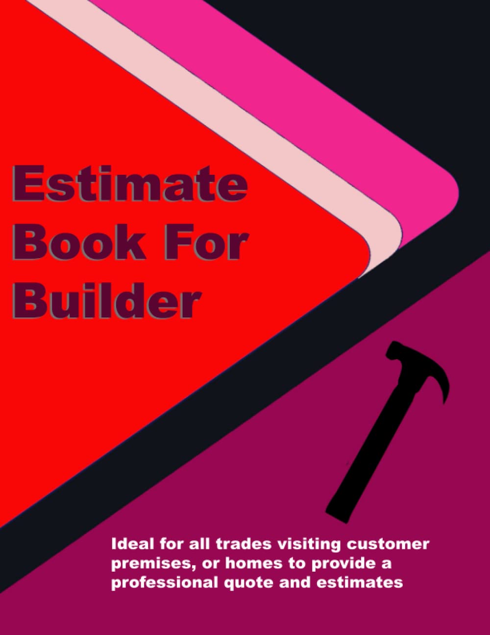 Estimate Book Builder : Log book to record client details, job quotes, estimates | Contractor notebook Organizer Record Book: To fill in job details, ... for any Tradesman sole trader small business