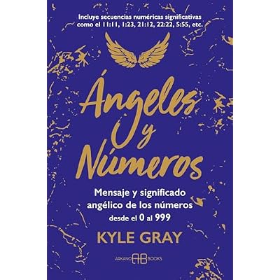 &Aacute;ngeles y n&uacute;meros: Mensajes y significado ang&eacute;lico de los n&uacute;meros desde el 0 al 999