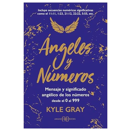 Ángeles y números: Mensaje y significado angélico de los números desde el 0 al 999.: Mensajes y significado angélico de los números desde el 0 al 999 (ANGELES ESPIRITUALIDAD SANACION)