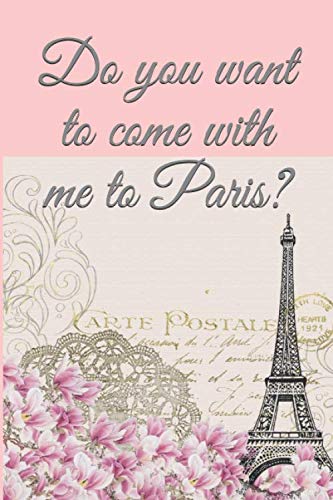 Do you want to come with me to Paris?: VALENTINE"S DAY LINED NOTEBOOK "POSTAL CARD"
