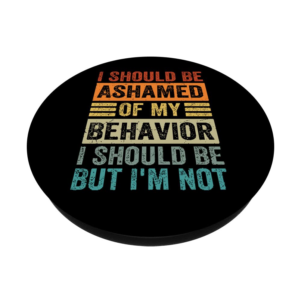 I Should Be Ashamed Of My Behavior I Should Be But I'm Not PopSockets Swappable PopGrip - Image 2