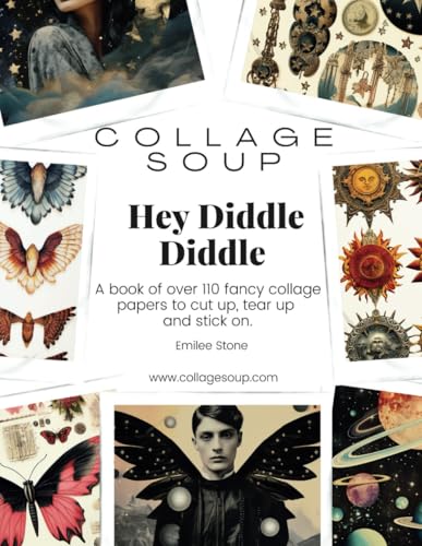 Collage Soup - Hey Diddle Diddle: A book of over 110 fancy collage papers to cut up, tear up and stick on