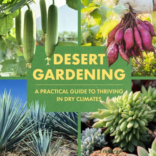 Desert Gardening: A Practical Guide to Thriving in Dry Climates
