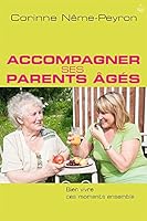 Accompagner ses parents âgés: Bien vivre ces moments ensemble 2863144375 Book Cover