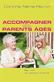 Paperback Accompagner ses parents âgés: Bien vivre ces moments ensemble [French] Book
