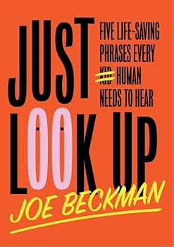 Paperback Just Look Up: Five Life-Saving Phrases Every Human Needs to Hear Book
