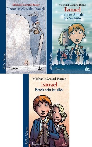 3 Ismael Bände von Michael Gerard Bauer im Set als Taschenbuch - 1. Nennt mich nicht Ismael + 2. Ismael und der Auftritt der Seekühe + 3. Ismael Bereit sein ist alles)