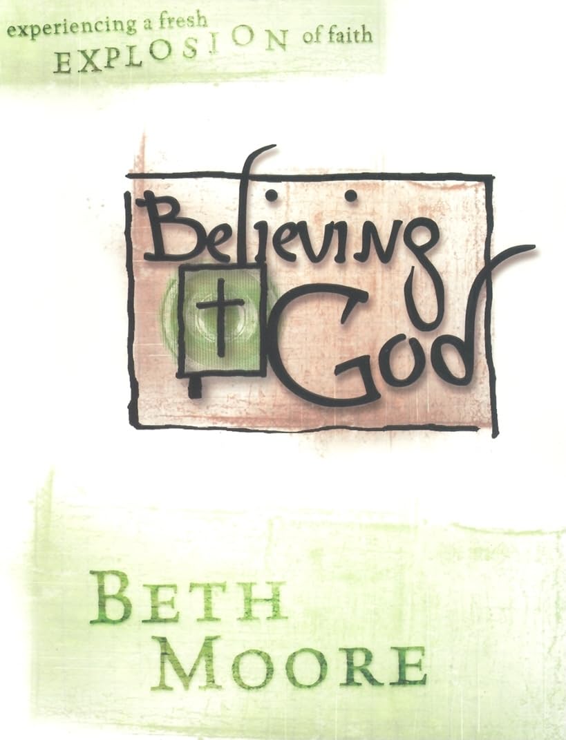 Believing God (Bible Study Book): Experiencing a Fresh Explosion of Faith