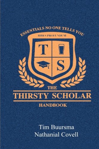 The Thirsty Scholar Handbook: Essentials No One Tells You