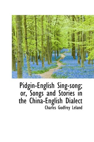 Pidgin-English Sing-song; or, Songs and Stories in the China-English Dialect      Hardcover – May 13, 2009