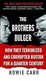 The Brothers Bulger: How They Terrorized and Corrupted Boston for a Quarter Century