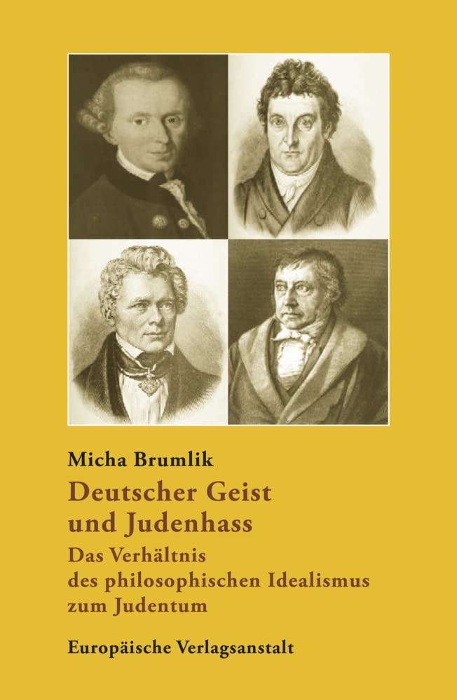 Deutscher Geist und Judenhass: Das Verhältnis des philosophischen Idealismus zum Judentum.