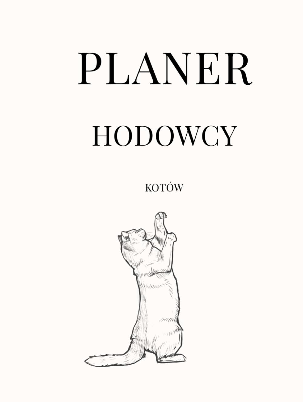 Planer dla Hodowcy Kotów: Kompleksowa organizacja hodowli kotów rasowych – dokumentacja miotów, rozród, zdrowie, rozwój kociąt i wystawy