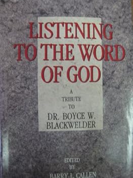 Listening to the Word of God: A tribute to Dr. Boyce W. Blackwelder