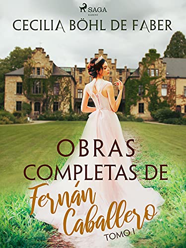 Obras completas de Fernán Caballero. Tomo I (Spanish Edition)