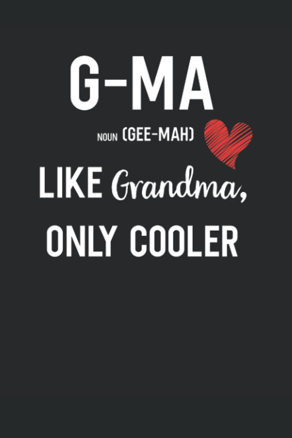 G-Ma Like Grandma Only Cooler: Blank Lined Journal Funny Grandmother Quote
