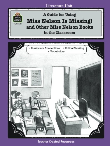 A Guide for Using Miss Nelson is Missing in the Classroom (Literature Unit)