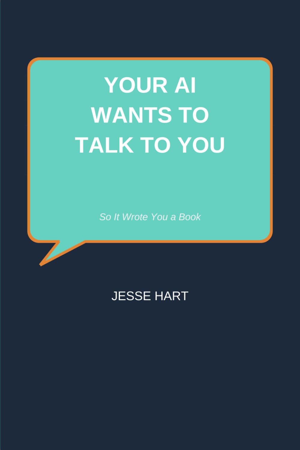 Your AI Wants to Talk to You: So It Wrote You a Book