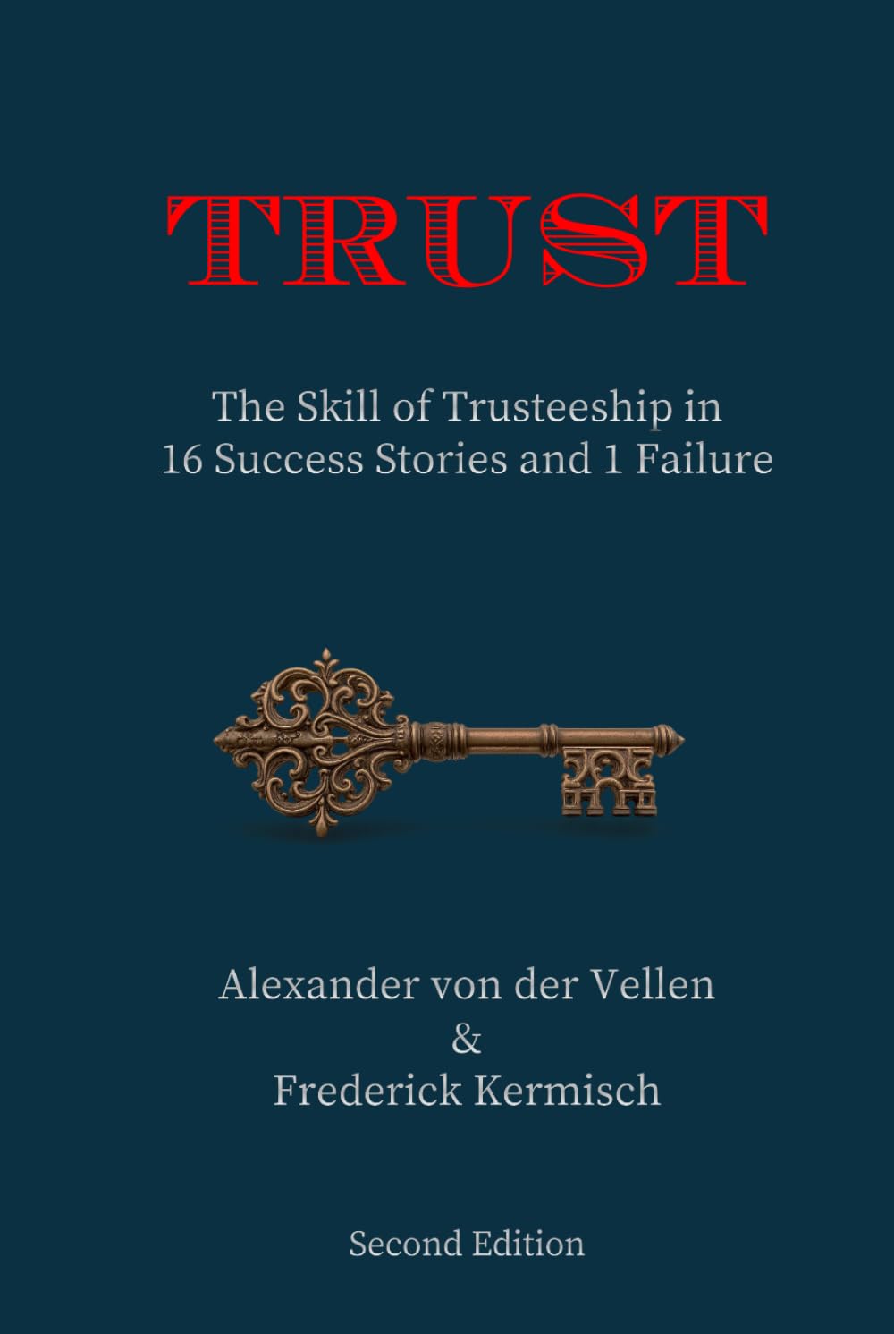 Trust: The Skill of Trusteeship in 16 Success Stories and 1 Failure