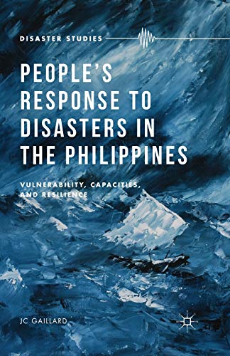 People’s Response to Disasters in the Philippines: Vulnerability, Capacities, and Resilience (Disaster Studies)