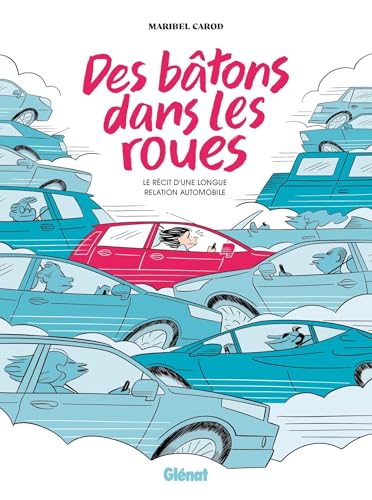 Des batons dans les roues le recit d'une longue relation aut -  Carod - Glénat - cartonné - Bande dessinée