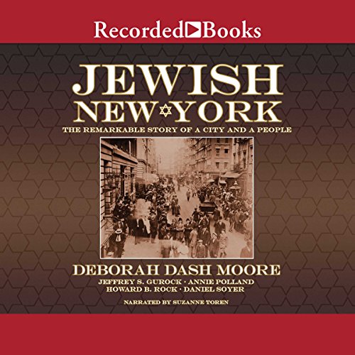 Jewish New York The Remarkable Story Of A City And A People Audio 