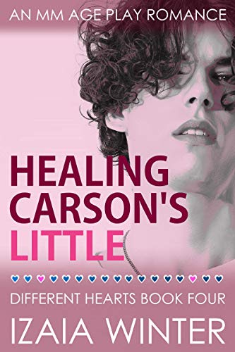 Healing Carson's Little: An MM Age Play Romance (Different Hearts Book 4) (English Edition)