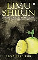 Limu Shirin: The bitter story of life after the Iranian Revolution 1948321734 Book Cover