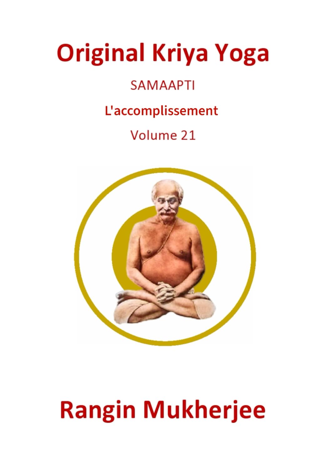 Original Kriya Yoga: SAMAAPTI – L'accomplissement - Volume 21