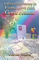 A Widower's Journey in Faith, Love and Good Humor 1498418724 Book Cover