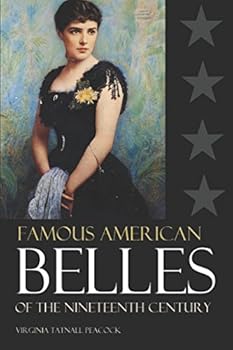 Paperback Famous American Belles of the 19th Century (Abridged, Annotated) Book
