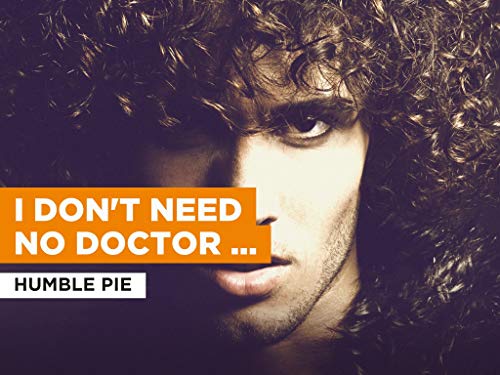  I Don\'t Need No Doctor (Radio Version) nello stile di Humble Pie