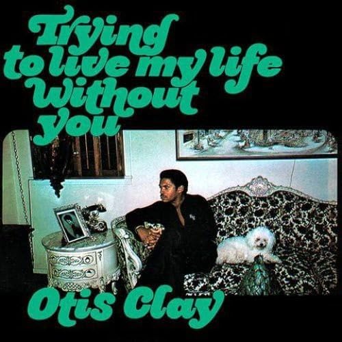OTIS CLAY - Trying To Live My Life Without You - Disque CD