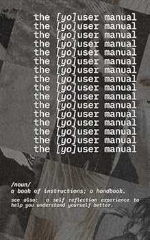 Paperback The YOUser Manual: Personal Growth Experience: A Self-Awareness Journal for Building Better Self-Awareness, Confidence, and Self-Esteem Book