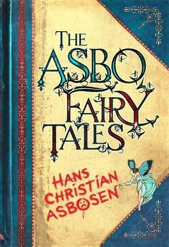 Hans Christian AsbosenThe ASBO Fairy Tales