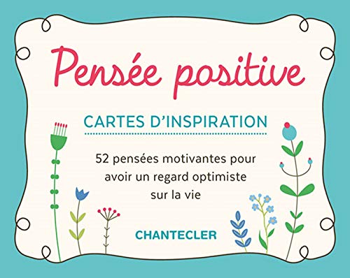 Pensée positive – Cartes d'inspiration: 52 pensées motivantes pour avoir un regard optimiste sur la vie