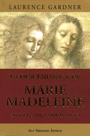 Télécharger La descendance de Marie-Madeleine au-delà du Code Da Vinci : La Conspiration contre la Descendance Livre eBook France