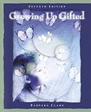Growing Up Gifted: Developing The Potential Of Children at Home And In School