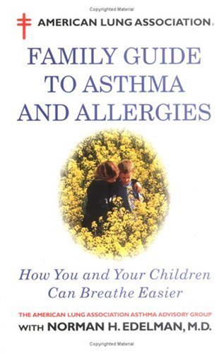 American Lung Association Family Guide to Asthma and Allergies American Lung Association Family Guide to Asthma and Allergies